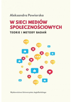 W sieci mediów społecznościowych. Teorie i metody badań