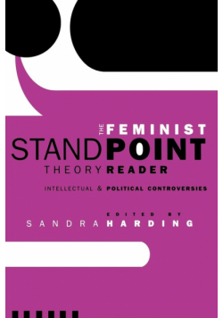 The Feminist Standpoint Theory Reader