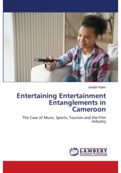 Entertaining Entertainment Entanglements in Cameroon