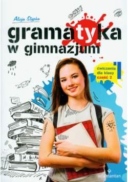 Stypka Alicja - Gramatyka w gimnazjum 1 ćwiczenia część 2