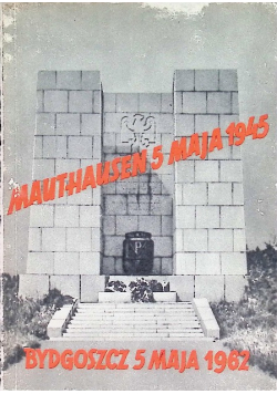 Wrogom ku przestrodze Mauthausen 5 Maja 1945