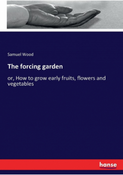 The forcing garden