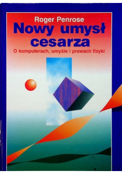 Nowy umysł cesarza O komputerach umyśle i prawach fizyki
