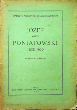 Józef książe Poniatowski i ród jego 1923 r.