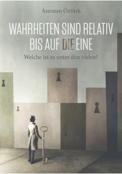 Wahrheiten sind relativ bis auf DIE eine