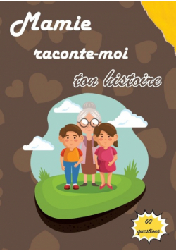 Mamie raconte-moi ton histoire