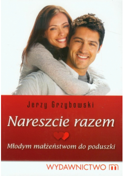 Nareszcie razem Młodym małżeństwom do poduszki