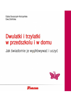 Dwulatki i trzylatki w przedszkolu i domu