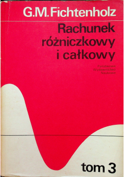 Rachunek różniczkowy i całkowy Tom 3