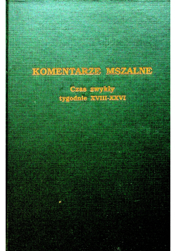 Komentarze mszalne czas zwykły tygodnie XVIII XXVI