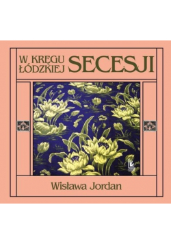 W kręgu łódzkiej secesji