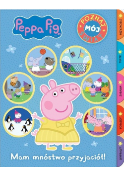 Peppa Pig Poznaj mój świat Mam mnóstwo przyjaciół