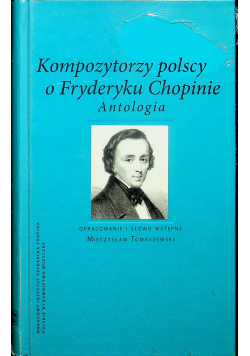 Kompozytorzy polscy o Fryderyku Chopinie