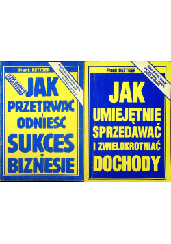 Jak umiejętnie sprzedawać i zwielokrotniać dochody / Jak przetrwać i odnieść sukces w biznesie