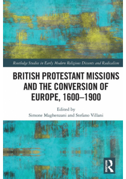 British Protestant Missions and the Conversion of Europe, 1600-1900