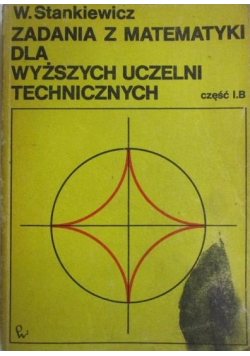 Zadania z matematyki  dla wyższych uczelni technicznych