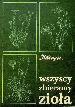 Wszyscy zbieramy zioła