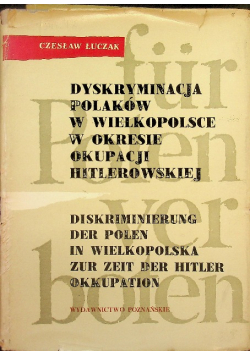 Dyskryminacja Polaków w Wielkopolsce w okresie okupacji hitlerowskiej