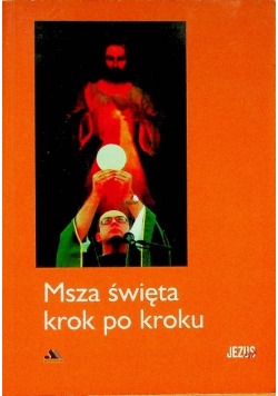 Msza święta krok po kroku. Biblioteka Jezus żyje!