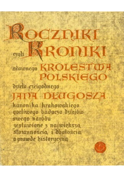 Roczniki czyli Kroniki sławnego Królestwa Polskiego Księga  11