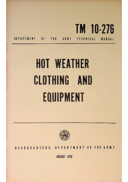 TM 10-276. Hot Weather Clothing and Equipment.
