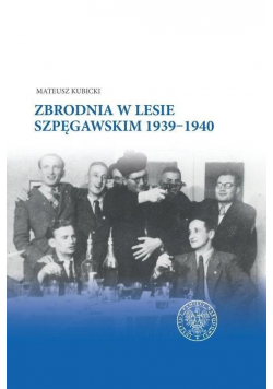 Zbrodnia w Lesie Szpęgawskim 1939-1940