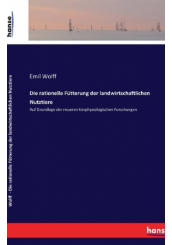Die rationelle Fütterung der landwirtschaftlichen Nutztiere