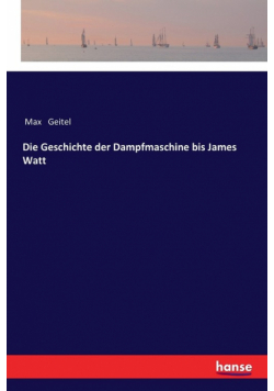Die Geschichte der Dampfmaschine bis James Watt