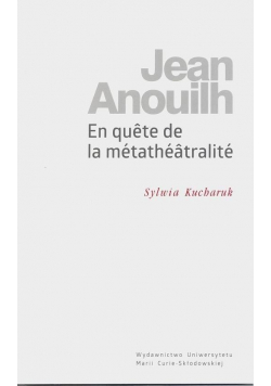 Jean Anouilh. En quete de la metatheatralite