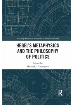 Hegel's Metaphysics and the Philosophy of Politics