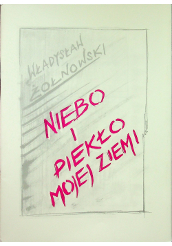 Niebo i piekło na mojej ziemi