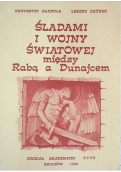 Śladami I wojny światowej miedzy Rabą a  Dunajem