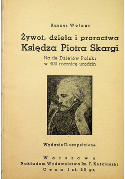 Żywot dzieła i proroctwa Księdza Piotra Skargi 1936 r