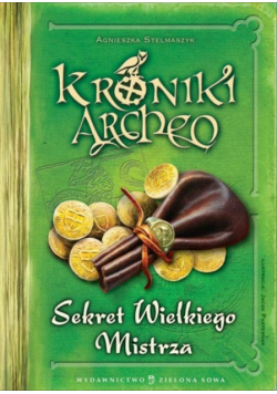 Stelmaszyk Agnieszka - Kroniki Archeo: Sekret Wielkiego Mistrza