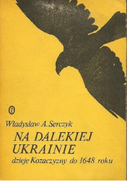Na dalekiej Ukrainie dzieje Kozaczyzny do 1648 roku