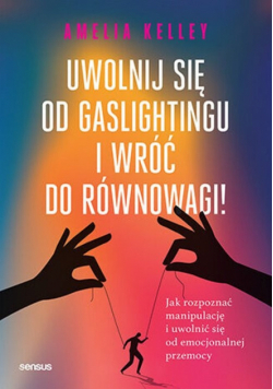 Uwolnij się od gaslightingu i wróć do równowagi!