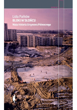 Bloki w słońcu Mała historia Ursynowa Północnego