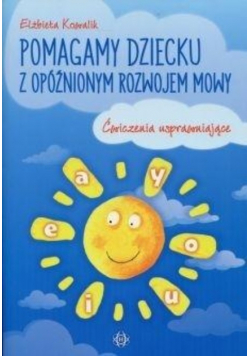 Pomagamy dziecku z opóźnionym rozwojem mowy