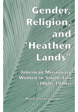Gender, Religion, and the Heathen Lands