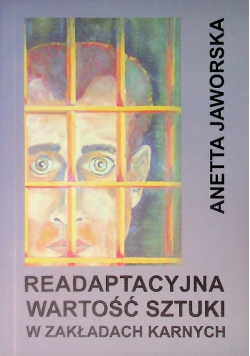 Readaptacyjna Wartość Sztuki W Zakładach Karnych