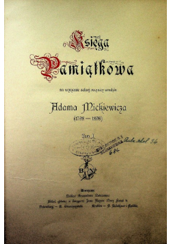 Księga pamiątkowa na uczczenie setnej rocznicy urodzin Adama Mickiewicza (1798-1898). Tom 1 i 2, 1899 r.