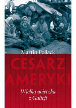 Cesarz Ameryki: Wielka ucieczka z Galicji