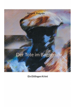 Der Tote im Baggersee