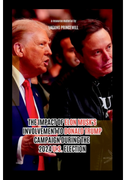 The Impact of Elon Musk's Involvement to Donald Trump Campaign During the 2024 U.S. Election