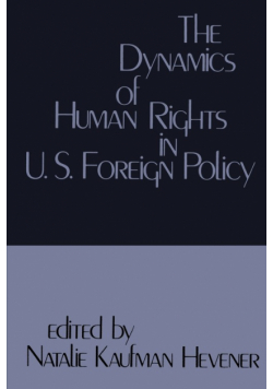 The Dynamics of Human Rights in United States Foreign Policy