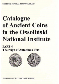 Catalogue of Ancient Coins in the Ossolinski National Institute Part 4 The reign of Antoninus Pius