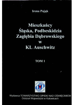 Mieszkańcy Śląska Podbeskidzia Zagłębia Dąbrowskiego w KL Auschwitz