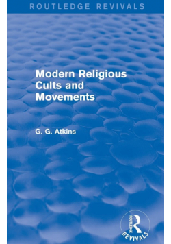 Modern Religious Cults and Movements (Routledge Revivals)