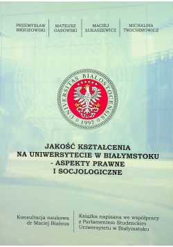 Jakość kształcenia na Uniwersytecie w Białymstoku Aspekty prawne i socjologiczne