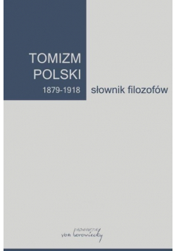 Tomizm polski 1879 - 1918 Słownik filozofów